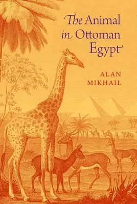El animal en el Egipto otomano - The Animal in Ottoman Egypt