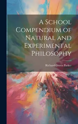 Compendio escolar de filosofía natural y experimental - A School Compendium of Natural and Experimental Philosophy