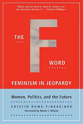 La palabra con fa: El feminismo en peligro: mujeres, política y futuro - The F-Word: Feminism in Jeopardy; Women, Politics, and the Future