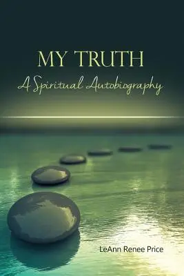 Mi verdad: una autobiografía espiritual - My Truth: A Spiritual Autobiography