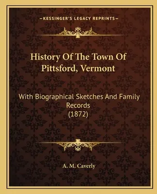 Historia de la ciudad de Pittsford, Vermont: Con Bosquejos Biográficos y Registros Familiares (1872) - History of the Town of Pittsford, Vermont: With Biographical Sketches and Family Records (1872)