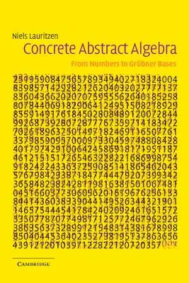 Álgebra Abstracta Concreta: De los números a las bases de Grbner - Concrete Abstract Algebra: From Numbers to Grbner Bases