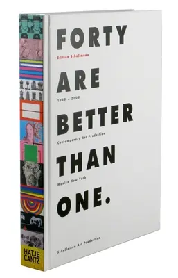 Cuarenta son mejor que uno: producción de arte contemporáneo en Múnich Nueva York 1969-2009 - Forty Are Better Than One: Contemporary Art Production Munich New York 1969-2009