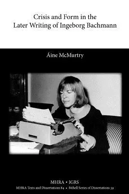 Crisis y forma en los últimos escritos de Ingeborg Bachmann: un examen estético de los borradores poéticos de la década de 1960 - Crisis and Form in the Later Writing of Ingeborg Bachmann: An Aesthetic Examination of the Poetic Drafts of the 1960s