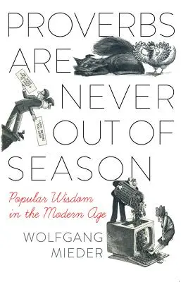 Los proverbios nunca están de más: La sabiduría popular en la Edad Moderna - Proverbs Are Never Out of Season: Popular Wisdom in the Modern Age