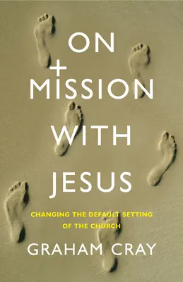 En misión con Jesús: Cambiar la configuración por defecto de la Iglesia - On Mission with Jesus: Changing the Default Setting of the Church