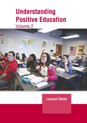 Comprender la educación positiva: Volumen 2 - Understanding Positive Education: Volume 2