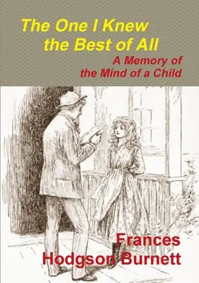 El que mejor conocía de todos - Un recuerdo de la mente de un niño - The One I Knew the Best of All - A Memory of the Mind of a Child