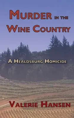 Asesinato en la región vinícola: Un homicidio en Healdsburg - Murder in the Wine Country: A Healdsburg Homicide