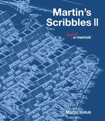 Garabatos de Martin II: una especie de memorias - Martin's Scribbles II: Sort of a Memoir