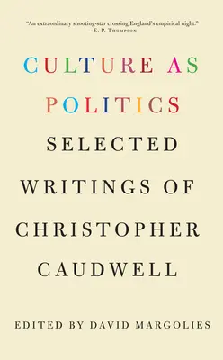 La cultura como política: Escritos escogidos de Christopher Caudwell - Culture as Politics: Selected Writings of Christopher Caudwell
