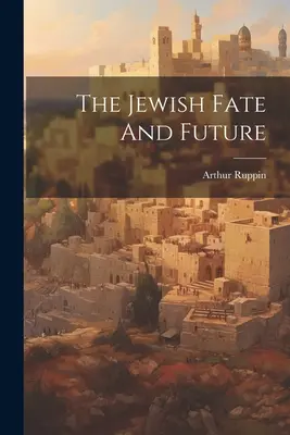 El destino y el futuro de los judíos - The Jewish Fate And Future