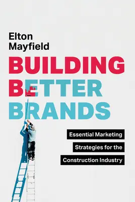 Construir mejores marcas: Estrategias esenciales de marketing para el sector de la construcción - Building Better Brands: Essential Marketing Strategies for the Construction Industry