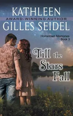 Hasta que caigan las estrellas (Hometown Memories, Libro 3) - Till the Stars Fall (Hometown Memories, Book 3)