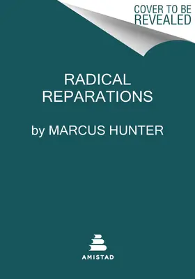 Reparaciones radicales: La curación del alma de una nación - Radical Reparations: Healing the Soul of a Nation