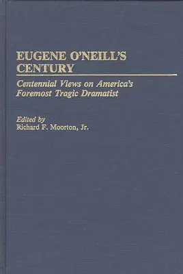 El siglo de Eugene O'Neill: Miradas centenarias sobre el dramaturgo trágico más destacado de Estados Unidos - Eugene O'Neill's Century: Centennial Views on America's Foremost Tragic Dramatist