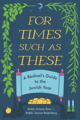 Para tiempos como estos: Guía de un radical para el año judío - For Times Such as These: A Radical's Guide to the Jewish Year