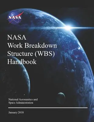 Manual de estructura de desglose del trabajo (EDT) de la NASA: NASA SP-2016-3404 Rev.1 - NASA Work Breakdown Structure (WBS) Handbook: NASA SP-2016-3404 Rev.1