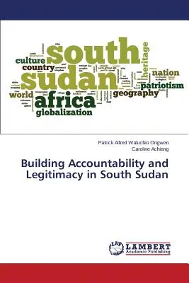 Rendición de cuentas y legitimidad en Sudán del Sur - Building Accountability and Legitimacy in South Sudan