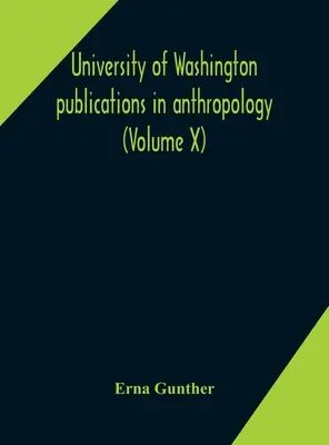 Publicaciones de antropología de la Universidad de Washington (Volumen X) Etnobotánica del oeste de Washington - University of Washington publications in anthropology (Volume X) Ethnobotany of Western Washington