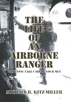 La vida de un Ranger Aerotransportado: Libro Segundo: Cuida de tus Hombres - The Life of an Airborne Ranger: Book Two: Take Care of Your Men