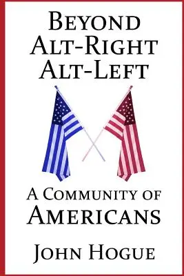 Más allá de la extrema derecha y la extrema izquierda: una comunidad de estadounidenses - Beyond Alt-Right and Alt-Left: A Community of Americans