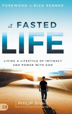 Una vida en ayunas: Viviendo un Estilo de Vida de Intimidad y Poder con Dios - A Fasted Life: Living a Lifestyle of Intimacy and Power with God