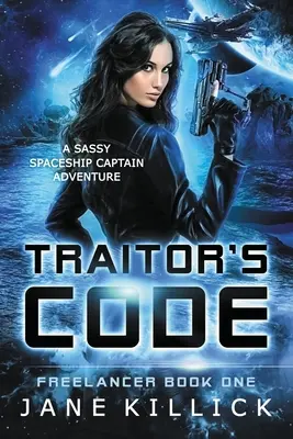 El código del traidor: Una descarada aventura del Capitán de la Nave Espacial - Traitor's Code: A Sassy Spaceship Captain Adventure