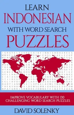 Aprender indonesio con sopas de letras: Aprender indonesio con sopas de letras para todas las edades - Learn Indonesian with Word Search Puzzles: Learn Indonesian Language Vocabulary with Challenging Word Find Puzzles for All Ages