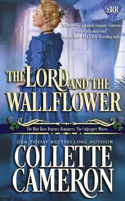 El señor y el alhelí: Una novela romántica de la Regencia - The Lord and the Wallflower: A Regency Romance Novel