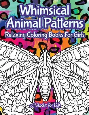 Dibujos de animales: Libros para colorear relajantes para niñas - Whimsical Animal Patterns: Relaxing Coloring Books For Girls