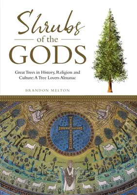 Arbustos de los Dioses: Grandes árboles en la historia, la religión y la cultura: Un almanaque para los amantes de los árboles - Shrubs of the Gods: Great Trees In History, Religion and Culture: A Tree Lovers Almanac