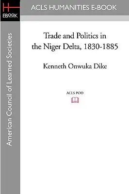 Comercio y política en el delta del Níger, 1830-1885 - Trade and Politics in the Niger Delta, 1830-1885