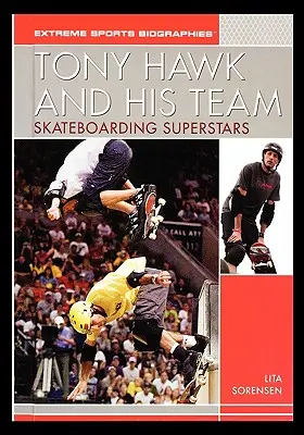 Tony Hawk y su equipo: Las superestrellas del monopatín - Tony Hawk and His Team: Skateboarding Superstars