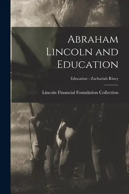 Abraham Lincoln y la educación; Educación - Zachariah Riney - Abraham Lincoln and Education; Education - Zachariah Riney