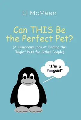 ¿Puede ser ésta la mascota perfecta?: (Una mirada humorística a la búsqueda de mascotas adecuadas para otras personas)» - Can THIS Be the Perfect Pet?: (A Humorous Look at Finding the Right