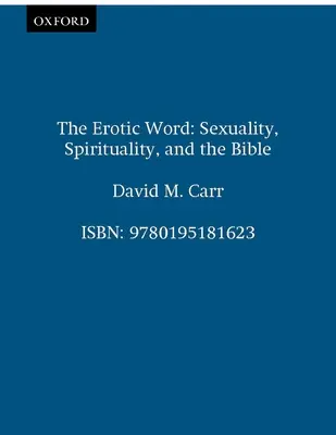 La palabra erótica: Sexualidad, espiritualidad y Biblia - The Erotic Word: Sexuality, Spirituality, and the Bible