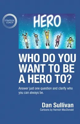 ¿Para quién quieres ser un héroe? Responde a una sola pregunta y aclara quién puedes ser siempre - Who do you want to be a hero to?: Answer just one question and clarify who you can always be