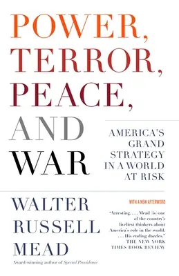 Poder, terror, paz y guerra: la gran estrategia de Estados Unidos en un mundo en peligro - Power, Terror, Peace, and War: America's Grand Strategy in a World at Risk