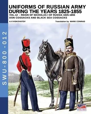 Uniformes del ejército ruso durante los años 1825-1855 - Vol. 12: Cosacos del Don, Cosacos del Mar Negro - Uniforms of Russian army during the years 1825-1855 - Vol. 12: Don cossacks, Black sea cossacks