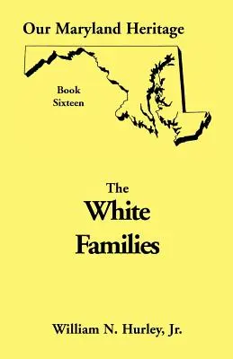 Nuestra herencia de Maryland, Libro 16: Familias blancas - Our Maryland Heritage, Book 16: White Families