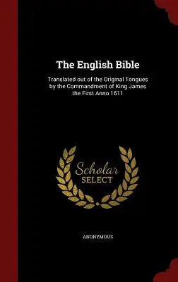 The English Bible: Traducida de las lenguas originales por mandato del rey Jaime I Anno 1611 - The English Bible: Translated out of the Original Tongues by the Commandment of King James the First Anno 1611