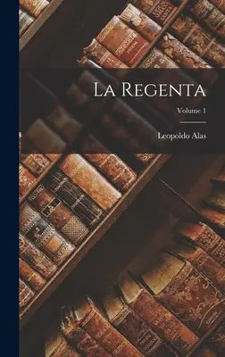 La Regenta; Volumen 1 - La Regenta; Volume 1