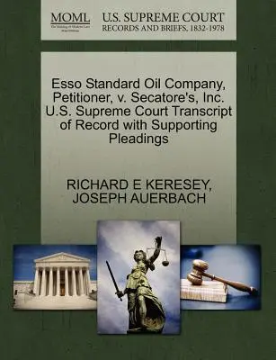 ESSO Standard Oil Company, demandante, contra Secatore's, Inc. U.S. Supreme Court Transcript of Record with Supporting Pleadings - ESSO Standard Oil Company, Petitioner, V. Secatore's, Inc. U.S. Supreme Court Transcript of Record with Supporting Pleadings
