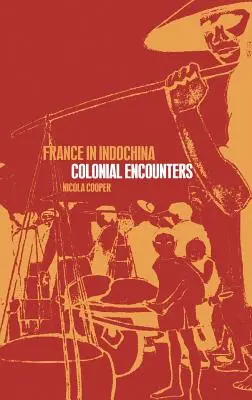 Francia en Indochina: Encuentros coloniales - France in Indochina: Colonial Encounters