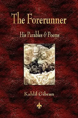 El Precursor: Sus Parábolas y Poemas - The Forerunner: His Parables and Poems