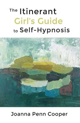 La guía de la chica itinerante para la autohipnosis - The Itinerant Girl's Guide to Self-Hypnosis