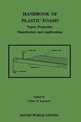 Manual de espumas plásticas: Tipos, propiedades, fabricación y aplicaciones - Handbook of Plastic Foams: Types, Properties, Manufacture and Applications