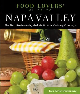 Guía de los amantes de la gastronomía del valle de Napa: Los mejores restaurantes, mercados y oferta culinaria local - Food Lovers' Guide to(R) Napa Valley: The Best Restaurants, Markets & Local Culinary Offerings