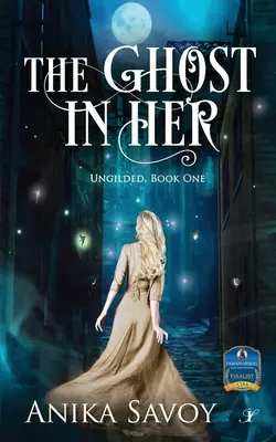 El fantasma en ella: Ungilded: Libro primero - The Ghost in Her: Ungilded: Book One